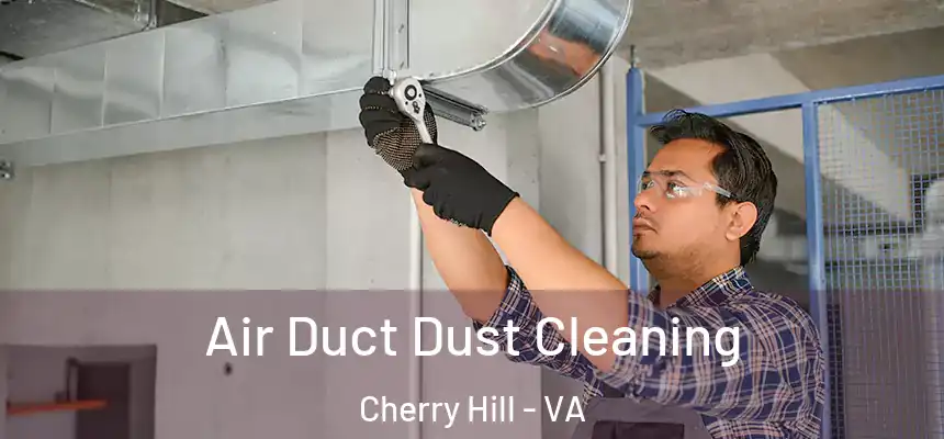  Air Duct Dust Cleaning Cherry Hill - VA