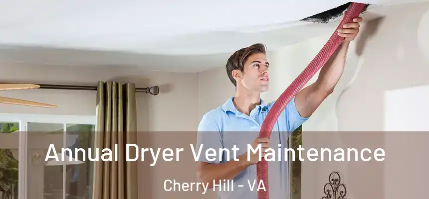  Annual Dryer Vent Maintenance Cherry Hill - VA