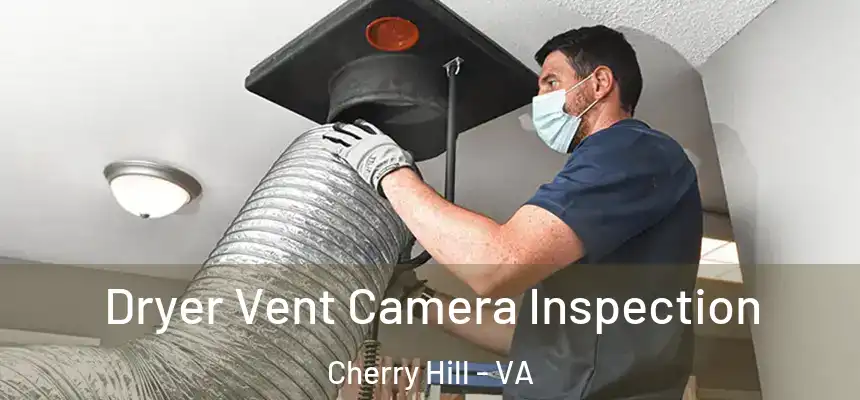  Dryer Vent Camera Inspection Cherry Hill - VA