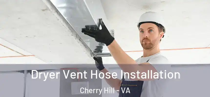  Dryer Vent Hose Installation Cherry Hill - VA