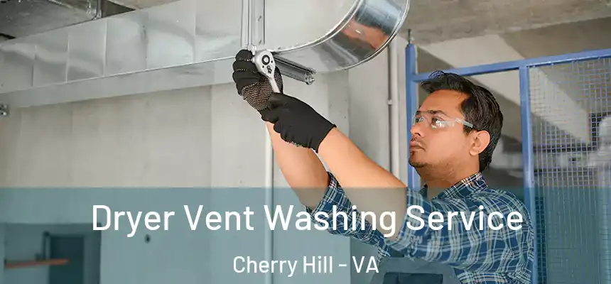 Dryer Vent Washing Service Cherry Hill - VA