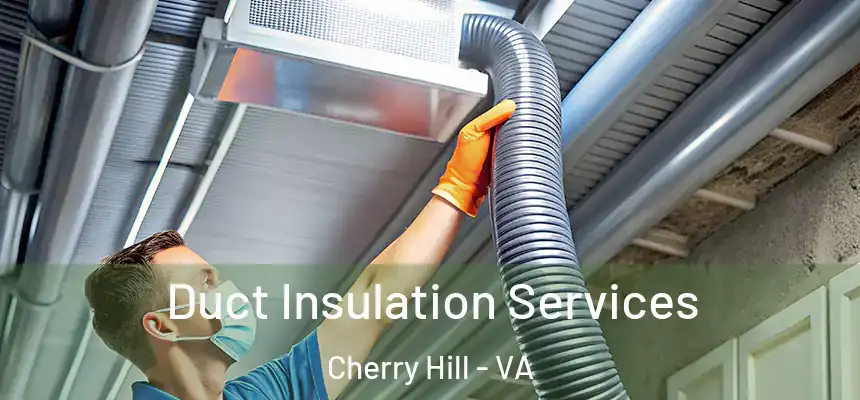 Duct Insulation Services Cherry Hill - VA