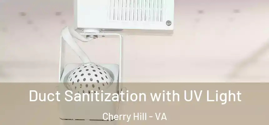  Duct Sanitization with UV Light Cherry Hill - VA