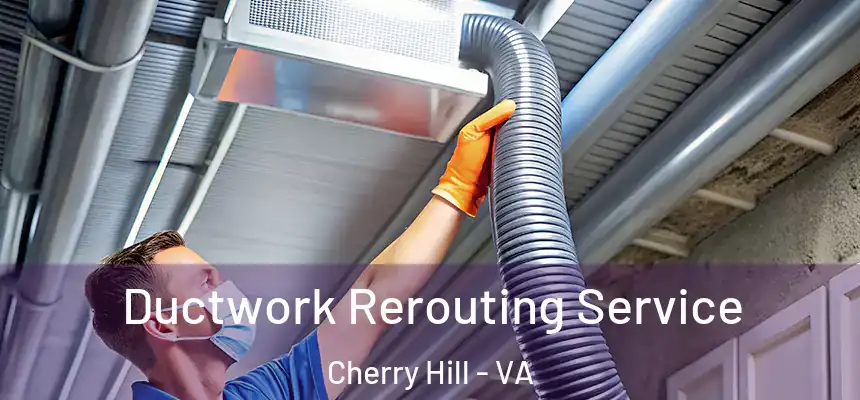  Ductwork Rerouting Service Cherry Hill - VA