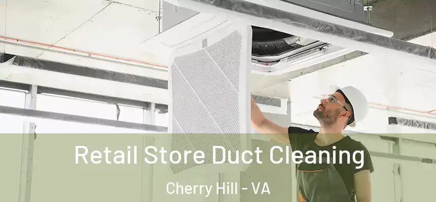  Retail Store Duct Cleaning Cherry Hill - VA