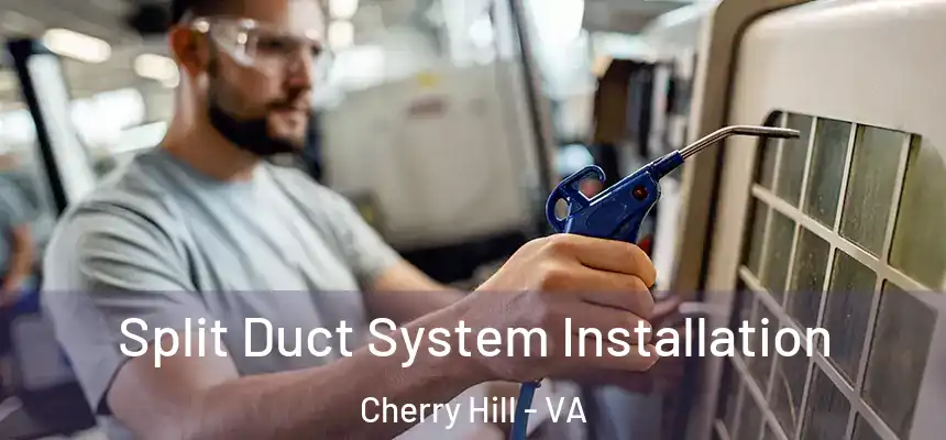  Split Duct System Installation Cherry Hill - VA