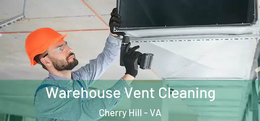  Warehouse Vent Cleaning Cherry Hill - VA
